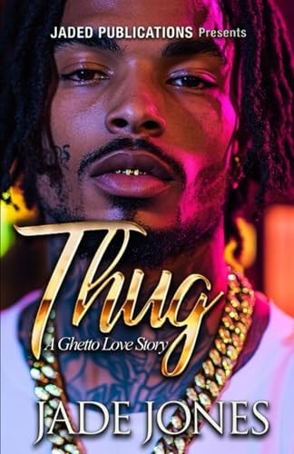 THUG: A Ghetto Love Story by Jade Jones