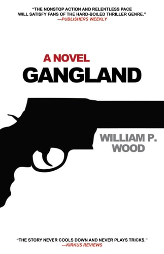 Gangland: A Novel | William P. Wood