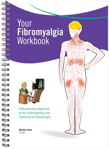 Your Fibromyalgia Workbook - A Neuroscience Approach to the Understanding and Treatment of Fibromyalgia by Adriaan Louw