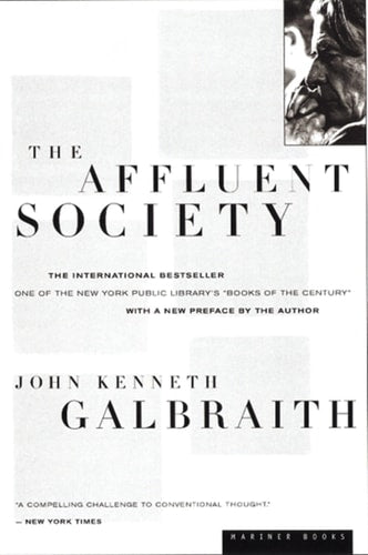 The Affluent Society by John Kenneth Galbraith