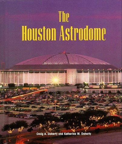 The Houston Astrodome | Craig & Katherine M. Doherty