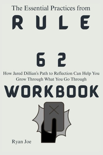 The Essential Practices from Rule 62 Workbook: How Jared Dillian’s Path to Reflection Can Help You Grow Through What You Go Through
