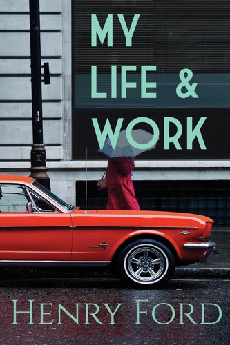 Book cover of 'My Life & Work' by Henry Ford with a red car and person walking in the background.