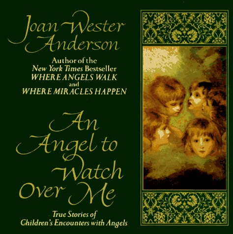 Angel to Watch Over Me by Joan Wester Anderson