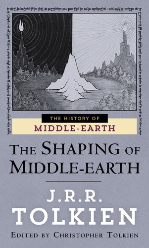 The Shaping of Middle-Earth: The Quenta, the Ambarkanta and the Annals [The History of Middle-Earth, Vol. 4] by J.R.R. Tolkien & Christopher Tolkien