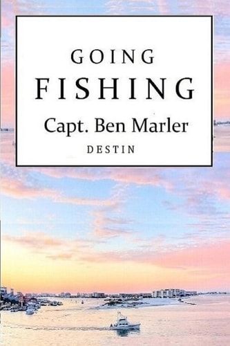Going Fishing Capt. Ben Marler: Destin