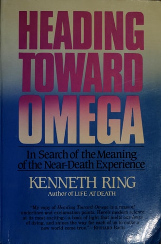 Heading Toward Omega: In Search of the Meaning of the Near-Death Experience | Kenneth Ring