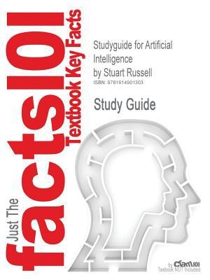 Studyguide for Artificial Intelligence by Stuart Russell [Just The Facts 101]: Textbook Key Facts | Cram101 Textbook Reviews