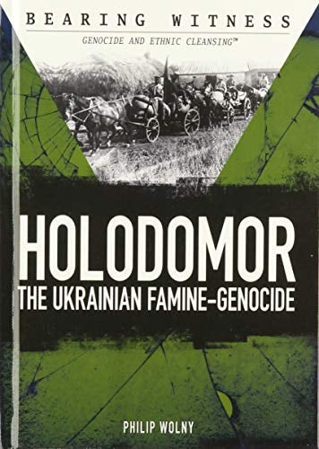Holodomor: The Ukrainian Famine-Genocide (Bearing Witness: Genocide and Ethnic Cleansing)