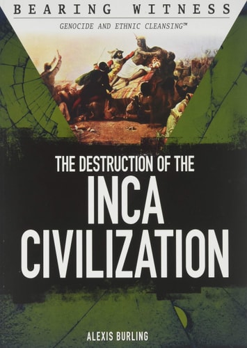 The Destruction of the Inca Civilization by Alexis Burling