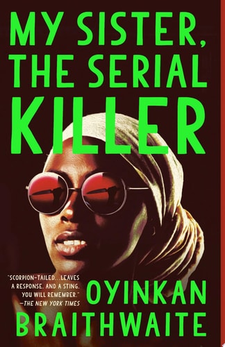 My Sister, the Serial Killer: A Novel by Oyinkan Braithwaite