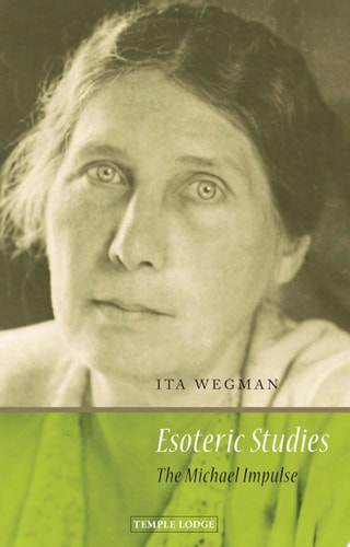 Esoteric Studies: The Michael Impulse | Ita Wegman