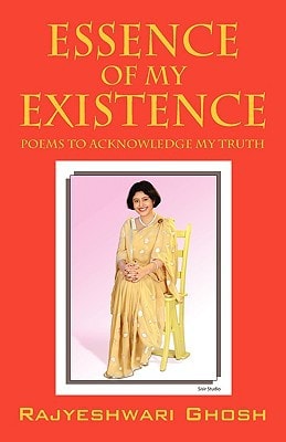 Essence of My Existence by Rajyeshwari Ghosh