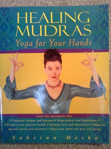 Healing Mudras: Yoga for Your Hands | Sabrina Mesko