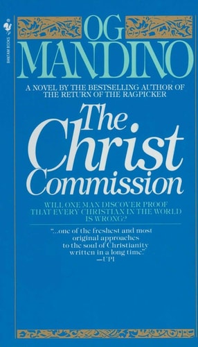 The Christ Commission: Will One Man Discover Proof That Every Christian in the World Is Wrong? by Og Mandino