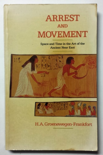 Arrest and Movement: Space and Time by H.A. Groenewegen-Frankfort