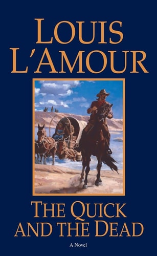 The Quick and the Dead: A Novel by Louis L'Amour