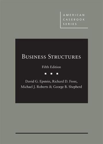 Business Structures [American Casebook Series]: Fifth Edition | David G. Epstein, Richard D. Freer, Michael J. Roberts & George B. Shepherd