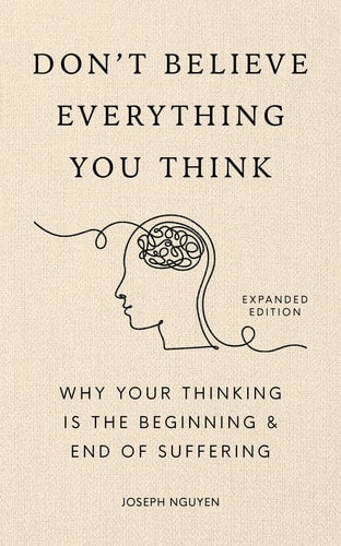 Don't Believe Everything You Think by Joseph Nguyen