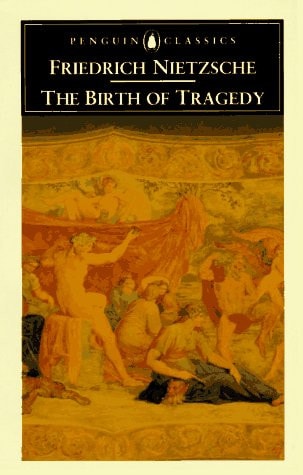 The Birth of Tragedy | Friedrich Nietzsche
