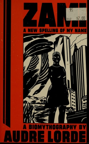 Zami: A New Spelling of My Name | A Biomythography by Audre Lorde