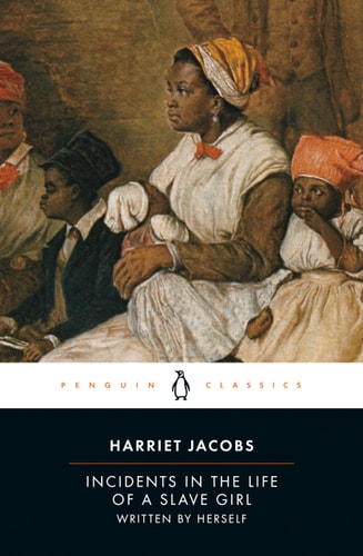 Incidents in the Life of a Slave Girl: Written by Herself | Harriet Jacobs