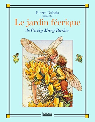 Book cover of 'Le jardin féerique' by Cicely Mary Barker with an illustration of a fairy and flowers on a light blue background.