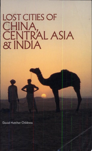 Book cover of 'Lost Cities of China, Central Asia & India' with a silhouette of two people and a camel against a sunset.