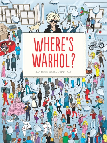 Where's Warhol?: Take a journey through art history with Andy Warhol! by Catherine Ingram, Andrew Rae