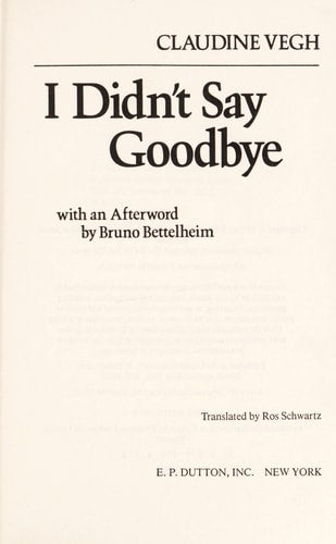 I Didn't Say Goodbye: Interviews With Children of the Holocaust | Claudine Vegh