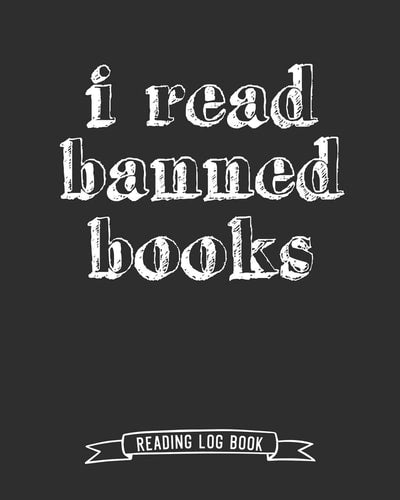 I Read Banned Books Reading Log Book: 100 Pages Tracker for Book Record Review and Journal. Perfect Gift for Book Lovers. by Marikz Publishing