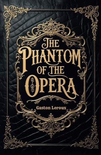 The Phantom of the Opera by Gaston Leroux