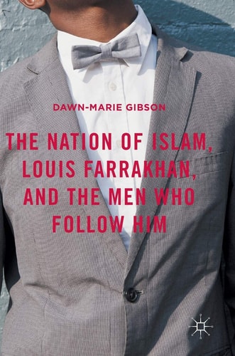 Book cover of 'The Nation of Islam, Louis Farrakhan, and the Men Who Follow Him' by Dawn-Marie Gibson with a person in formal attire.