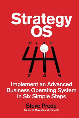 Strategy OS: Implement an Advanced Operating System in Six Simple Steps (Entrepreneur Tools) by Steve Preda