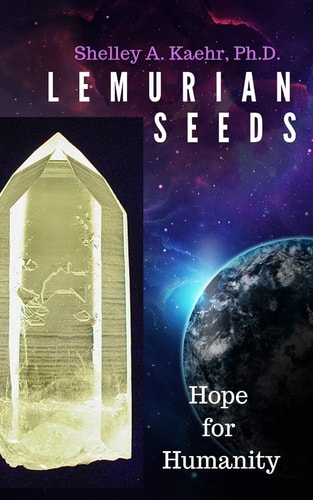 Lemurian Seeds: Hope for Humanity by Shelley Kaehr