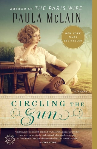 Circling the Sun: A Novel by Paula McLain