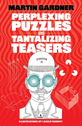 Perplexing Puzzles and Tantalizing Teasers (Dover Brain Games) by Martin Gardner
