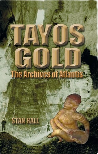 Book cover of 'Tayos Gold: The Archives of Atlantis' by Stan Hall with a gold statue and ancient text.