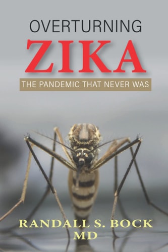 Overturning Zika: The Pandemic That Never Was by Randall Bock