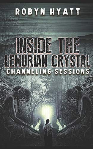 Inside The Lemurian Crystal: For Key Holders and Seekers (Lemurian Seed) by Robyn Hyatt
