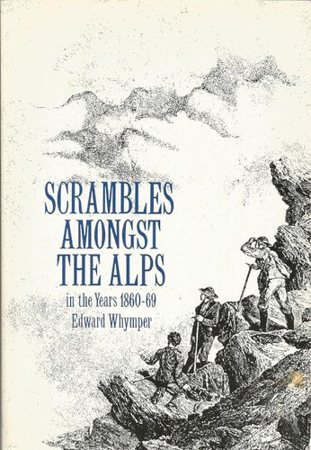 Scrambles Among the Alps in the Years 1860-69