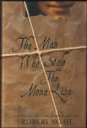 The Man Who Stole the Mona Lisa by Robert Noah