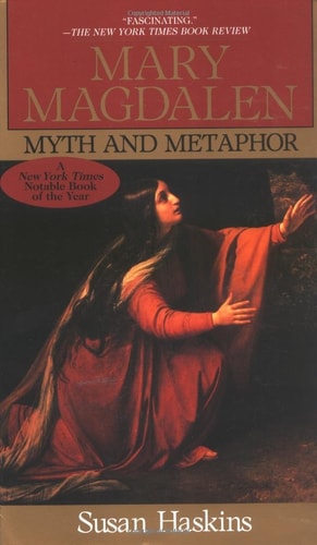 Mary Magdalen: Myth and Metaphor by Susan Haskins