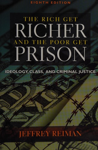 Rich Get Richer and The Poor Get Prison by Jeffrey Reiman