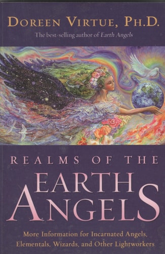 Realms of the Earth Angels: More Information for Incarnated Angels, Elementals, Wizards, and Other Lightworkers by Doreen Virtue
