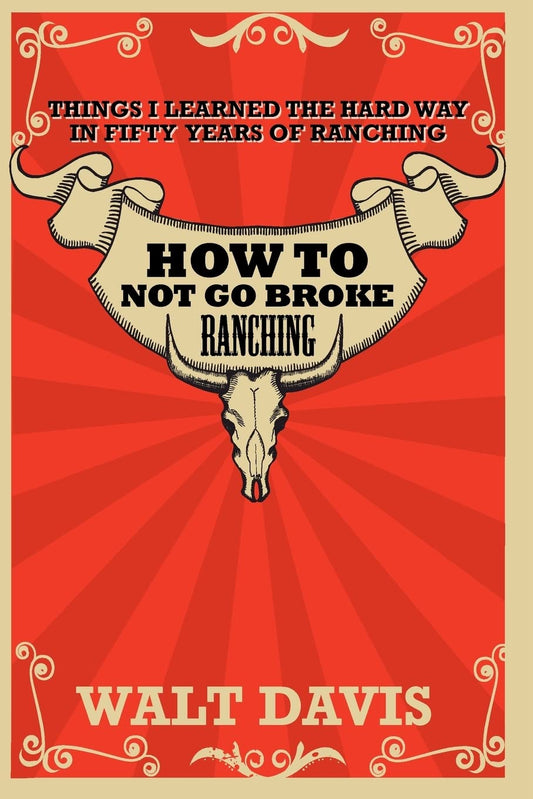 How To Not Go Broke Ranching