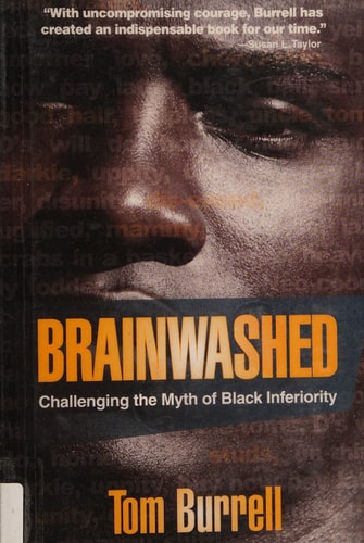 Brainwashed: Challenging the Myth of Black Inferiority by Tom Burrell