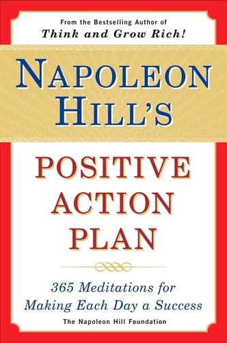 Napoleon Hill's Positive Action Plan by Napoleon Hill