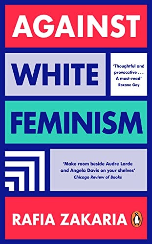 Against White Feminism | Rafia Zakaria