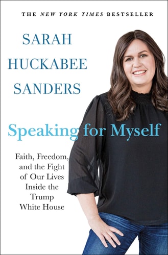 Speaking for Myself by Sarah Huckabee Sanders